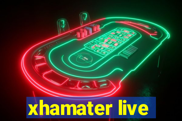 xhamater live